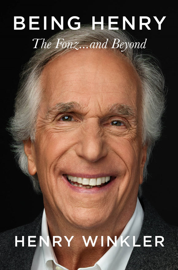 Being Henry : The Fonz .... and Beyond - Henry Winkler