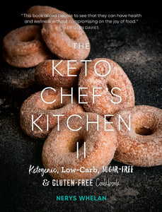 The Keto Chef's Kitchen Cookbook II - Nerys Whelan