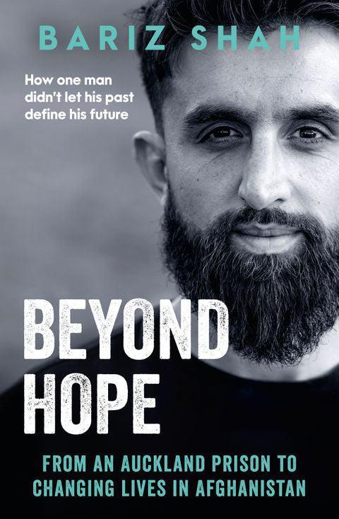 Beyond Hope: From an Auckland prison to changing lives in Afghanistan - Bariz Shah