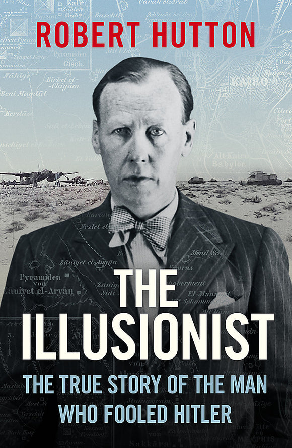 The Illusionist: The True Story of the Man Who Fooled Hitler - Robert Hutton