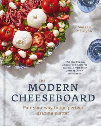 Modern Cheeseboard: Pair your way to the perfect grazing platter - Morgan McGlynn
