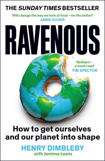 Ravenous: How to get ourselves and our planet into shape - Henry Dimbleby, Jemima Lewis