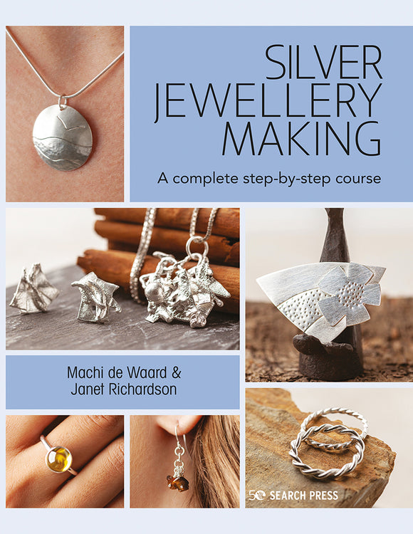 Silver Jewellery Making: A complete step-by-step course - Machi de Waard & Janet Richardson