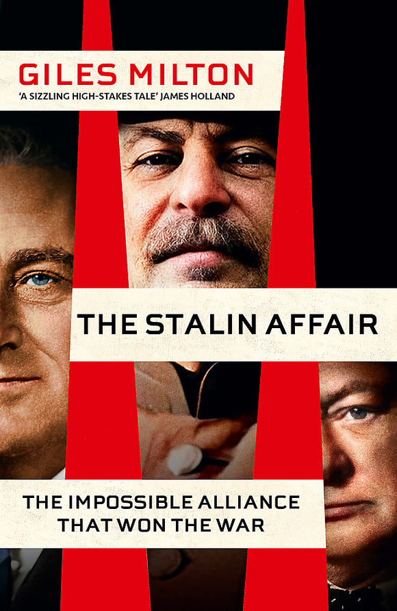 The Stalin Affair: The Impossible Alliance that Won the War - Giles Milton