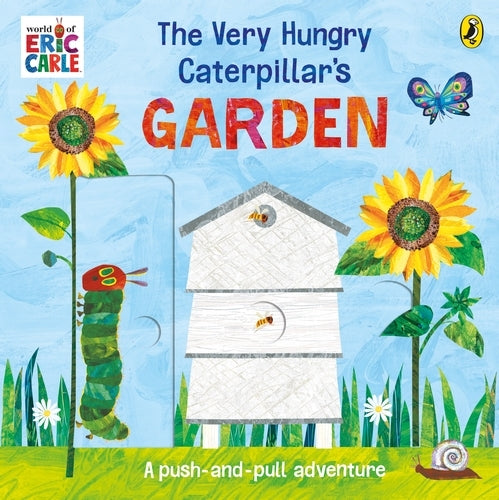The Very Hungry Caterpillar’s Garden: A push-and-pull adventure - Eric Carle