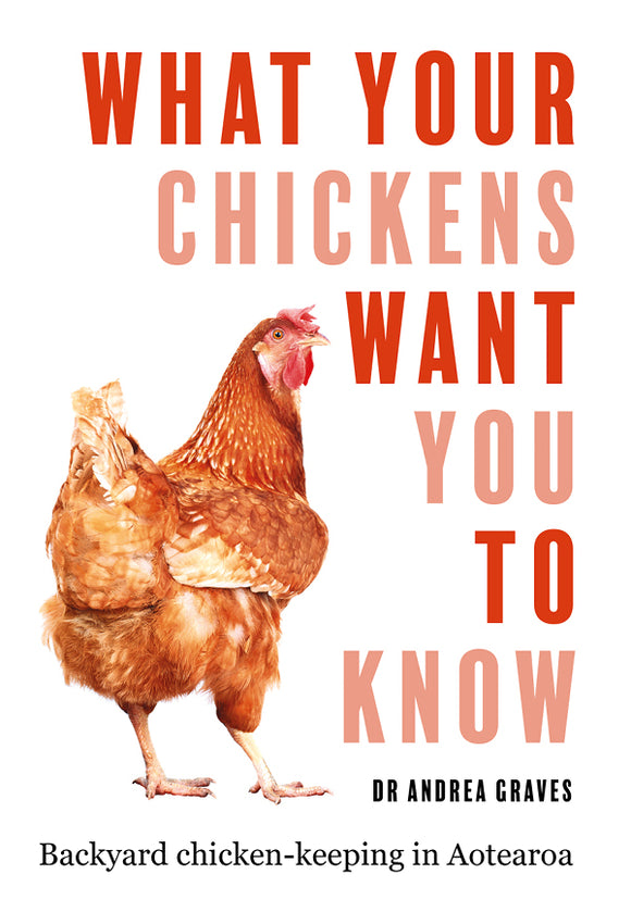 What Your Chickens Want You To Know: Backyard chicken-keeping in Aotearoa - Dr Andrea Graves