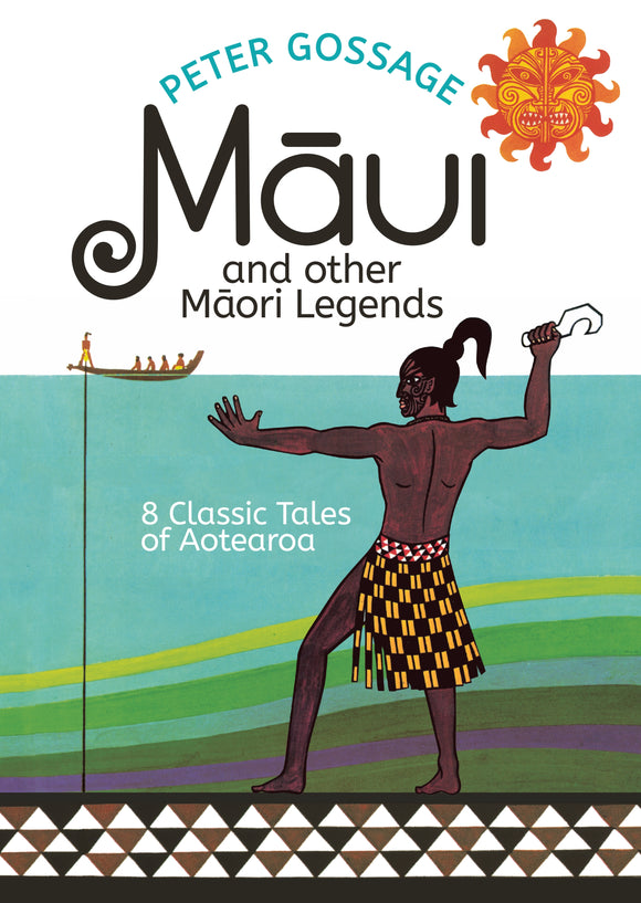 Maui and Other Maori Legends: 8 Classic Tales of Aotearoa - Peter Gossage