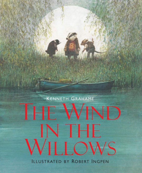 The Wind In The Willows - Kenneth Grahame - a Robert Ingpen Illustrated Classic