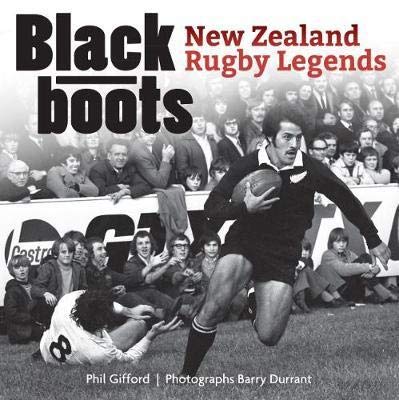 Black Boots : New Zealand Rugby Legends - Phil Gifford
