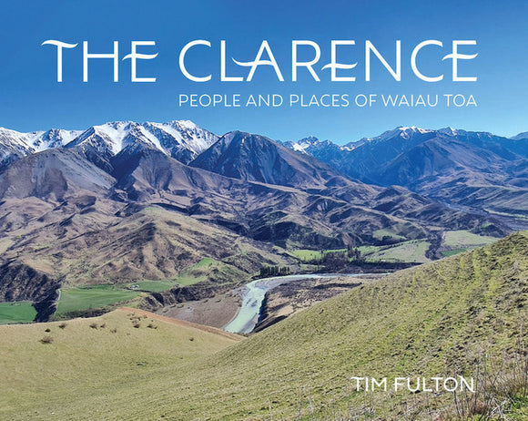 The Clarence: People and Places of Waiau Toa - Tim Fulton