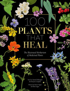 100 Plants that Heal -  François Couplan & Gérard Debuigne