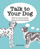 Talk to Your Dog - Susie Green