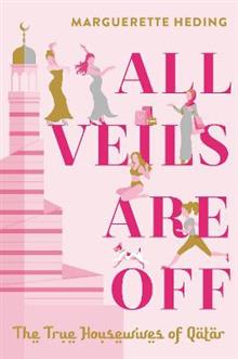 All Veils Are Off: The True Housewives of Qatar - Marguerette Heding