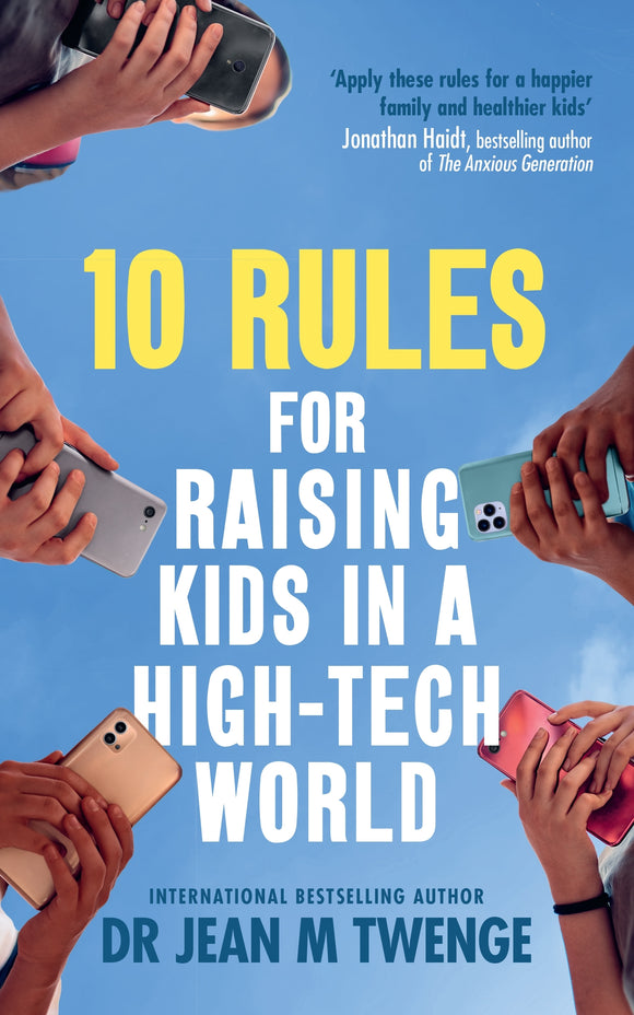 10 Rules for Raising Kids in a High-Tech World - Jean Twenge