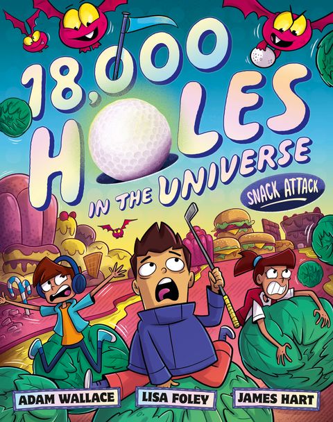 Snack Attack (18,000 Holes in the Universe, #2) - Adam Wallace, Lisa Foley, James Hart