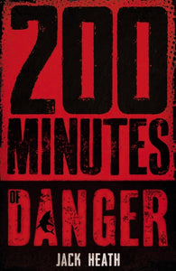 200 Minutes of Danger - Jack Heath