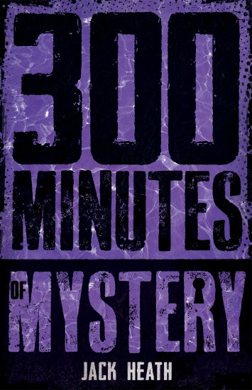 300 Minutes of Mystery - Jack Heath