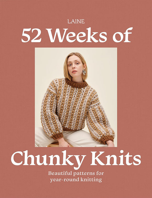 52 Weeks of Chunky Knits: Beautiful Patterns for Year-Round Knitting - Laine