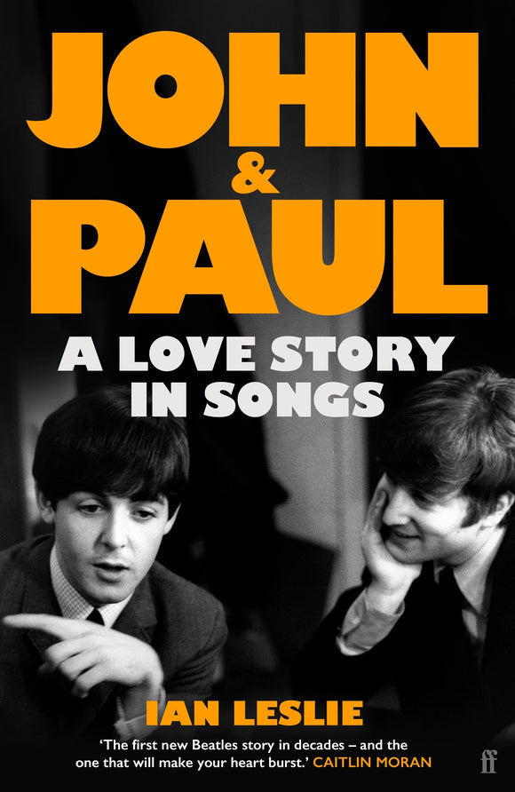 John & Paul : A Love Story in Songs - Ian Leslie