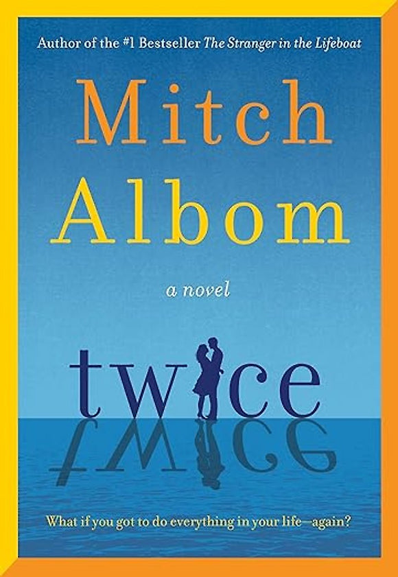 Book cover of 'Twice' by Mitch Albom with a blue background and yellow border.