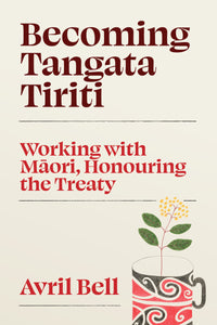 Becoming Tangata Tiriti - Avril Bell