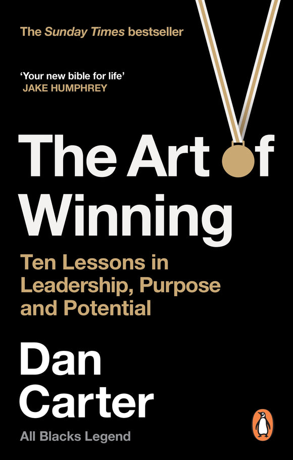 Dan Carter - The Art of Winning - Ten Lessons In Leadership, Purpose and Potential