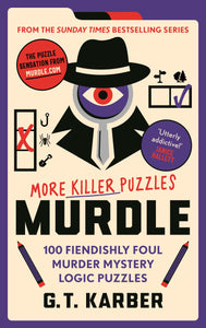 Murdle - Volume 2 - 100 Fiendishly Foul Murder Mystery Logic Puzzles - GT Karber