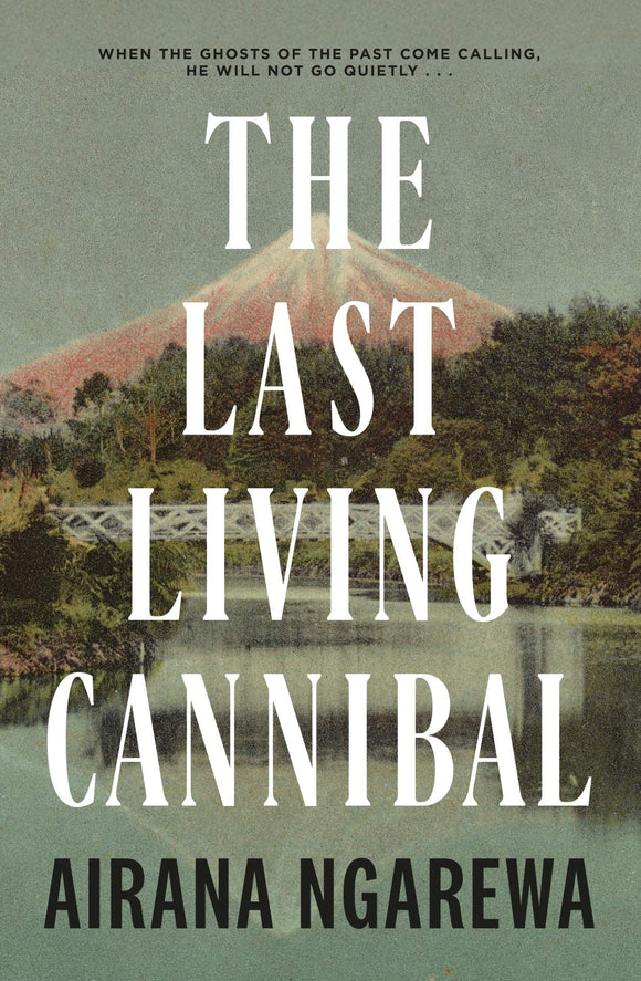 Book cover of 'The Last Living Cannibal' by Airana Ngarewa with a mountain and lake background.