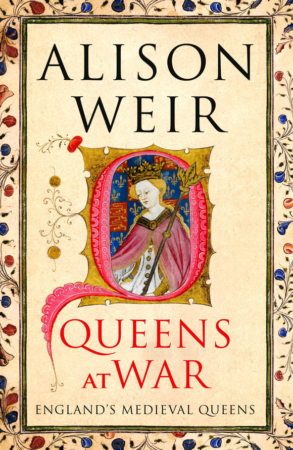 Book cover of 'Queens at War' by Alison Weir with decorative elements and a queen's portrait.
