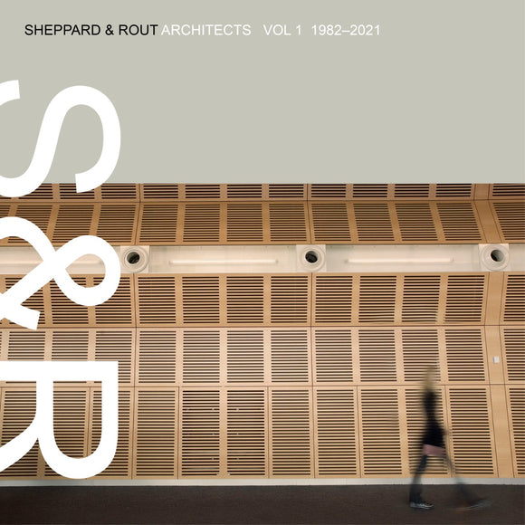 Sheppard & Rout Architects: Volume 1 1982-2021 - David Sheppard
