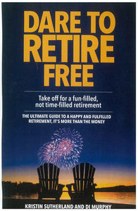 Dare To Retire Free - Kristin Sutherland & Di Murphy