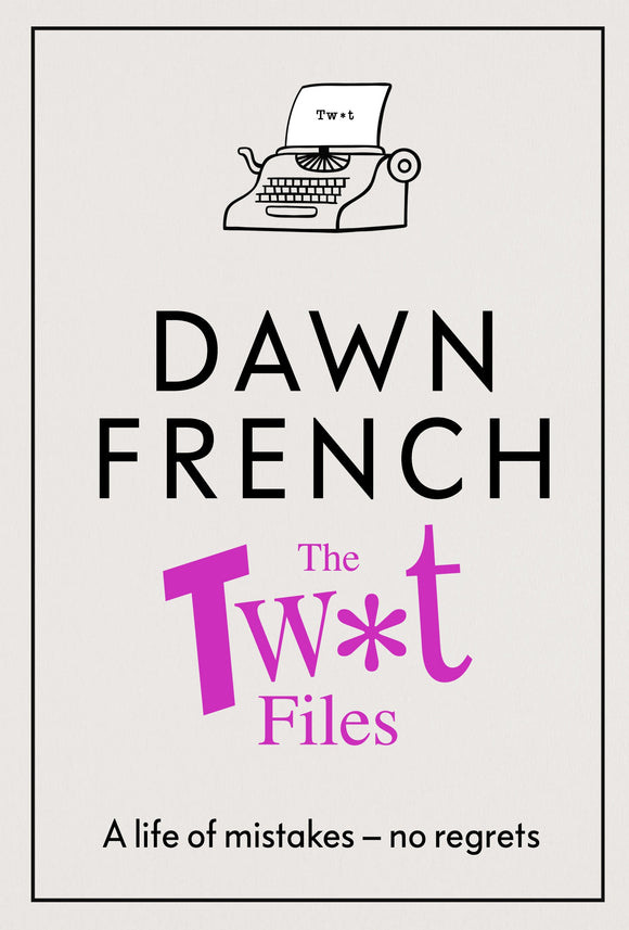 The Tw*t Files - Dawn French