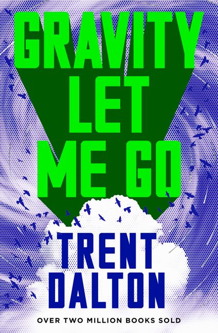 Book cover of 'Gravity Let Me Go' by Trent Dalton with a green triangle and white cloud on a blue background.