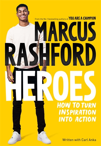 Heroes: How To Turn Inspiration Into Action - Marcus Rashford