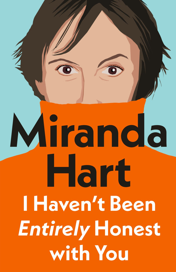 I Haven’t Been Entirely Honest with You - Miranda Hart PRE-ORDER