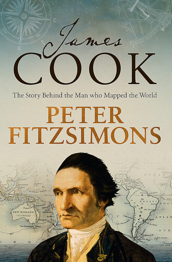 James Cook - The Story Behind The Man Who Mapped The World - Peter FitzSimons