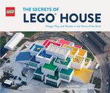The Secrets of Lego House - Design, Play and Wonder in the Home of the Brick
