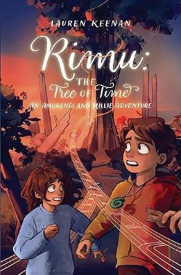 Rimu: The Tree of Time: an Amorangi and Millie Adventure - Lauren Keenan