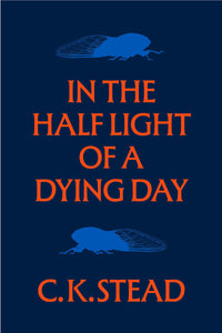 In the Half Light of a Dying Day: Catallus 2023 - C.K. Stead