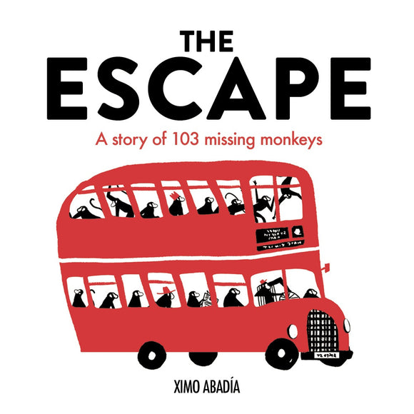 The Escape : A Story Of 103 Missing Monkeys - Ximo Abadia