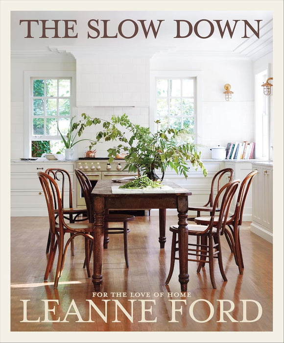 The Slow Down : For the Love of Home - Leanne Ford