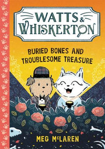 Buried Bones and Troublesome Treasure (Watts & Whiskerton) - Meg McLaren