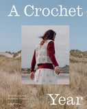 A Crochet Year: 20 Striking and Seasonal Projects - Zoë Curtis