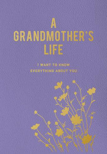 A Grandmother's Life: I Want To Know Everything About You - Editors of Chartwell