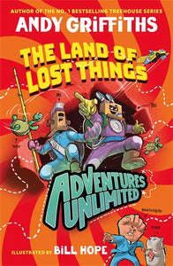 Adventures Unlimited: The Land of Lost Things - Andy Griffiths, Illustrated by Bill Hope