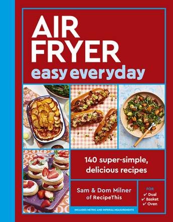 Air Fryer Easy Everyday 140 super-simple, delicious recipes - Sam Milner, Dom Milner