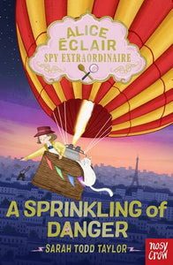 Alice Eclair, Spy Extraordinaire! Book 3: A Sprinkling of Danger - Sarah Todd Taylor