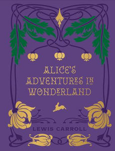 Alice's Adventures in Wonderland and Through the Looking Glass - Lewis Carroll