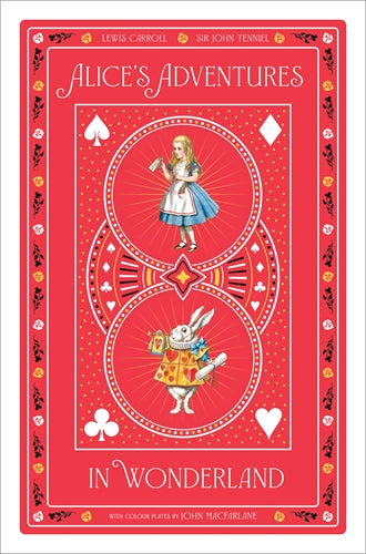 Alice’s Adventures in Wonderland - Lewis Carroll, Illustrated by Sir John Tenniel