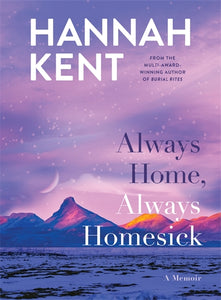 Always Home, Always Homesick - Hannah Kent